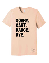 Load image into Gallery viewer, Sorry Cant Dance Bye Adult T-Shirt