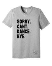 Load image into Gallery viewer, Sorry Cant Dance Bye Adult T-Shirt