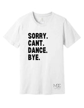 Load image into Gallery viewer, Sorry Cant Dance Bye Adult T-Shirt